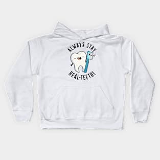 Always Stay Heal-teeth Funny Dental Pun Kids Hoodie